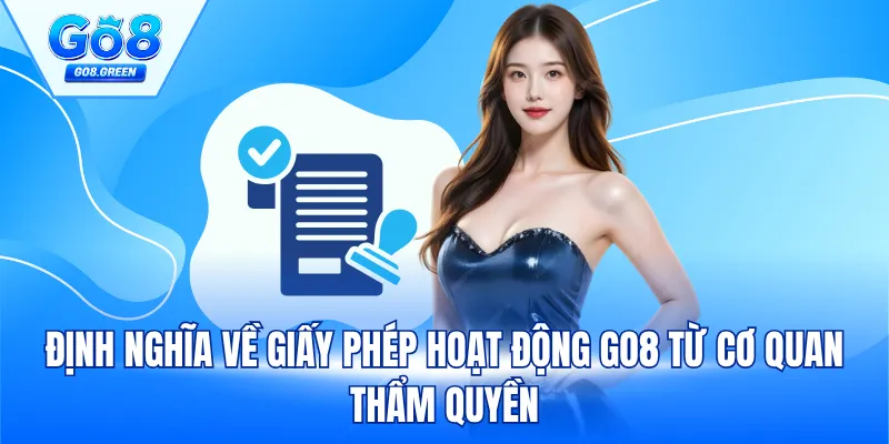 Định nghĩa về giấy phép hoạt động Go8 từ cơ quan thẩm quyền