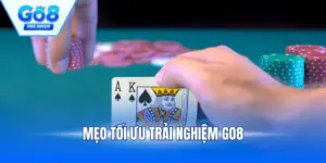 Mẹo Tối Ưu Trải Nghiệm Go8 Tăng Hiệu Quả Thắng Cược Tối Đa