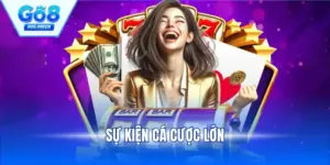 Sự Kiện Cá Cược Lớn - Giải Thưởng Lớn, Cược Vui Mỗi Ngày